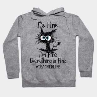 It's Fine I'm Fine Everything Is Fine Teacher Life Funny Black Cat Shirt Hoodie